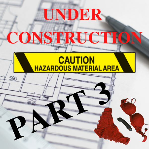 Under Construction PART 3 - Erotic 5 minute fiction